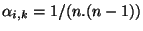 $ \alpha_{i,k}=1/(n.(n-1))$