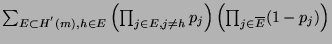 $ \sum_{E \subset H^{'}(m), h \in E}
\left(\prod_{j \in E, j \neq h}p_{j}\right)
\left(\prod_{j \in \overline{E}}(1 - p_{j})\right) $