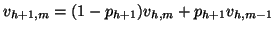 $\displaystyle v_{h+1,m} = (1 - p_{h+1}) v_{h,m} + p_{h+1} v_{h,m-1}$
