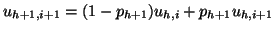 $\displaystyle u_{h+1,i+1} = (1 - p_{h+1}) u_{h,i} + p_{h+1} u_{h,i+1}$
