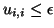 $ u_{i,i} \leq \epsilon $