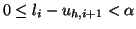 $\displaystyle 0 \leq l_{i} - u_{h,i+1} < \alpha$