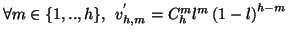 $\displaystyle \forall m \in \{1,..,h\},\:\:v^{'}_{h,m} = C_{h}^{m}l^{m}\left(1-l\right)^{h-m}$