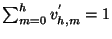 $ \sum_{m=0}^{h}v^{'}_{h,m} = 1$