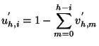 $\displaystyle u^{'}_{h,i} = 1 - \sum_{m=0}^{h-i}v^{'}_{h,m}$
