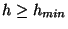 $ h \geq h_{min}$