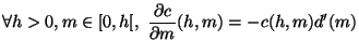 $\displaystyle \forall h>0,m \in [0,h[, \, \, \frac{\partial c}{\partial m} (h,m) = -c(h,m) d'(m)$