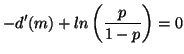 $\displaystyle -d'(m) + ln\left(\frac{p}{1-p} \right) = 0$