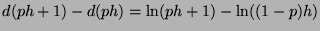 $\displaystyle d(ph+1) - d(ph) = \ln(ph+1) - \ln((1-p)h)$
