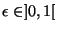 $ \epsilon \in ]0,1[$