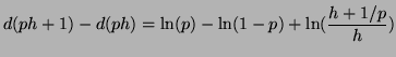 $\displaystyle d(ph+1) - d(ph) = \ln(p) - \ln(1 - p) + \ln( \frac{h + 1/p}{h})$