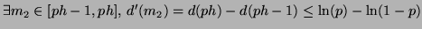 $\displaystyle \exists m_{2} \in [ph-1,ph], \: d'(m_{2}) = d(ph) - d(ph - 1) \leq \ln(p) - \ln(1 - p)$