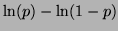 $ \ln(p) - \ln(1 - p)$
