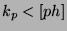 $ k_{p} < [ph]$