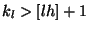 $ k_{l} > [lh] + 1$