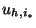 $ u_{h,i_{*}}$