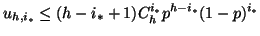 $\displaystyle u_{h,i_{*}} \leq (h - i_{*} + 1) C_{h}^{i_{*}} p^{h - i_{*}} (1-p)^{i_{*}}$
