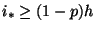 $ i_{*} \geq (1-p)h$