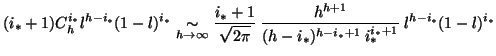 $\displaystyle (i_{*} + 1) C_{h}^{i_{*}} l^{h - i_{*}} (1-l)^{i_{*}}
 \underset{...
... - i_{*})^{h - i_{*}+1} \: i_{*}^{i_{*} + 1}} \:
 l^{h - i_{*}} (1 - l)^{i_{*}}$