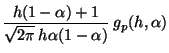 $\displaystyle \frac{h(1-\alpha) + 1}{\sqrt{2 \pi} \: h \alpha (1 - \alpha)} \: g_{p}(h, \alpha)$