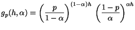 $\displaystyle g_{p}(h, \alpha) = \left(\frac{p}{1 - \alpha}\right)^{(1-\alpha)h} \:
 \left( \frac{1-p}{\alpha} \right)^{\alpha h}$
