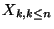 $ X_{k, k \leq n}$