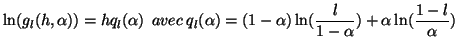 $\displaystyle \ln(g_{l}(h, \alpha)) = h q_{l}(\alpha) \: \: avec \:
 q_{l}(\alpha) = (1-\alpha) \ln( \frac{l}{1-\alpha}) +
 \alpha \ln( \frac{1 - l}{\alpha})$