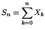 $\displaystyle S_{n} = \sum_{k=0}^{n}X_{k}$