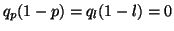 $ q_{p}(1-p) = q_{l}(1-l) = 0 $