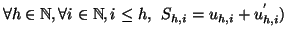 $\displaystyle \forall h \in \mathbb{N},\forall i \in \mathbb{N}, i \leq h, \:\: S_{h,i} = u_{h,i} + u^{'}_{h,i})$