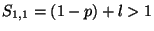 $ S_{1,1}=(1-p)+l>1$