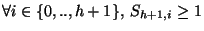 $ \forall i \in \{0,..,h+1\},
\:S_{h+1,i} \geq 1$