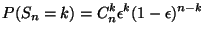 $\displaystyle P(S_{n} = k) = C_{n}^{k} \epsilon^{k}(1 - \epsilon)^{n-k}$