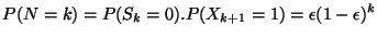 $\displaystyle P(N=k) = P(S_{k} = 0).P(X_{k+1} = 1) = \epsilon (1 - \epsilon)^{k}$