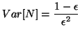 $\displaystyle Var[N] = \frac{1 - \epsilon}{\epsilon^{2}}$